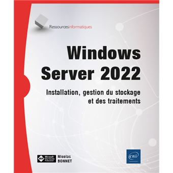 Windows Server 2022 - Installation, gestion du stockage et des traitements