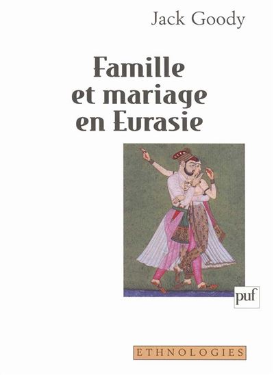 Famille et mariage en Eurasie - Jack Goody - broché