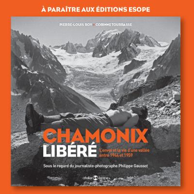 Chamonix libéré, l'envol et la vie d'une vallée entre 1944 et 1959