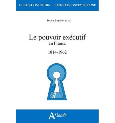 Le pouvoir exécutif en france (1814-1962)