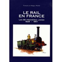 Le rail en france les 80 premieres lignes 1828-1851