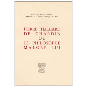 Pierre Teillhard de Chardin ou le philosophe malgré lui