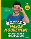 Le grand guide Major Mouvement pour soigner vos douleurs