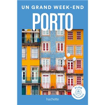 Porto Guide Un Grand Week-end
