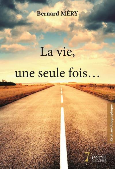 La vie, une seule fois...