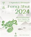L’Agenda & Almanach Feng Shui 2024. Ma métaphysique pour l’année du Dragon de Bois