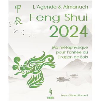 L’Agenda & Almanach Feng Shui 2024. Ma métaphysique pour l’année du Dragon de Bois