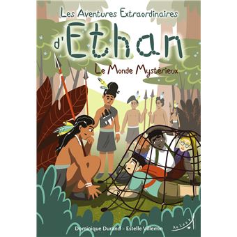 Les Aventures extraordinaires d'Ethan - Le Monde Mystérieux