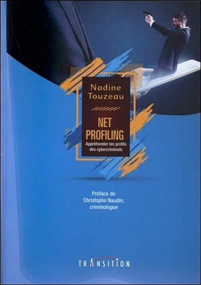 Net Profiling - Appréhender les profils des cybercriminels - Nadine Guyot-Touzeau - broché