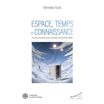 Espace, temps et connaissance - 35 exercices pour une nouvelle vision de la réalité