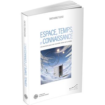 Espace, temps et connaissance - 35 exercices pour une nouvelle vision de la réalité