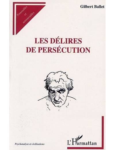 Les délires de persécution Délire chronique, délire mélancolique et ...