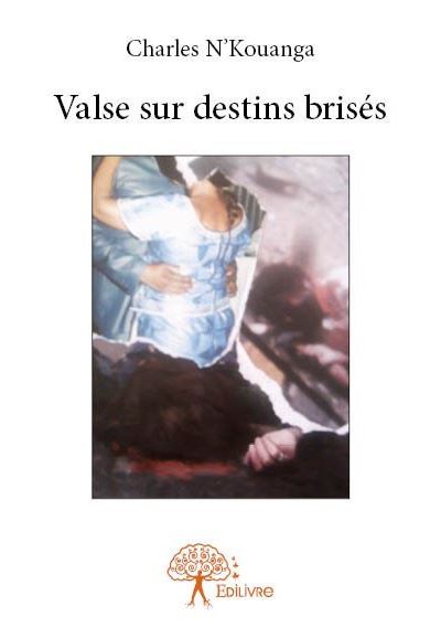 Valse Sur Destins Brisés - Broché - Charles N’Kouanga - Achat Livre Ou ...