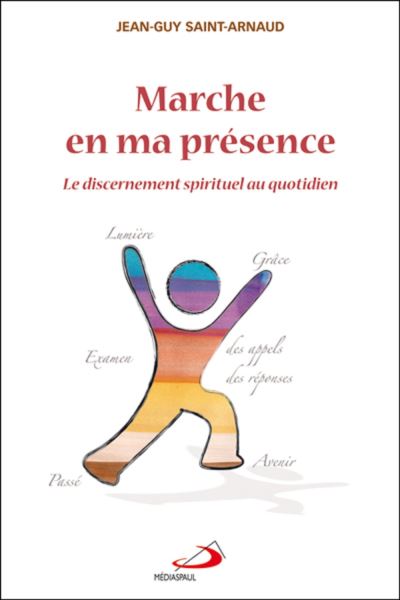Marche en ma présence, le discernement spirituel au quotidien