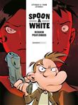 Spoon and White - tome 01