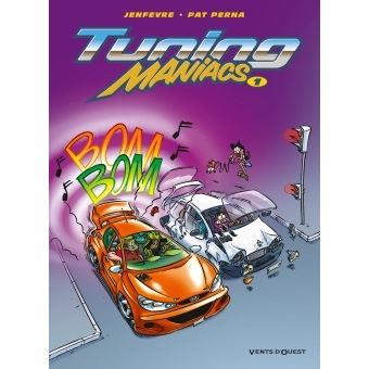Tuning Maniacs Tome 1 Tome 01 Tuning Maniacs Patrice Perna Henri Jenfevre Cartonne Achat Livre Ou Ebook Fnac