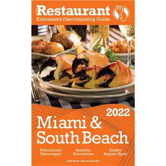 2022 Miami & South Beach - The Restaurant Enthusiast’s Discriminating Guide - 1