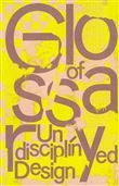 Glossary of Undisciplined Design