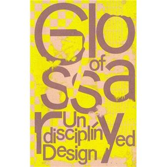 Glossary of Undisciplined Design
