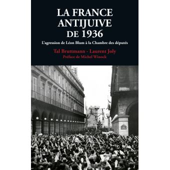 La France Anti Juive De 1936 L Agression De Leon Blum A La Chambre Des Deputes Broche Bruttmann Tal Joly Laurent Achat Livre Fnac