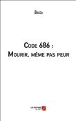 Code 686 : Mourir, même pas peur