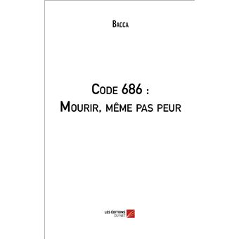 Code 686 : Mourir, même pas peur