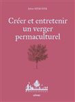 Créer et entretenir un verger permaculturel