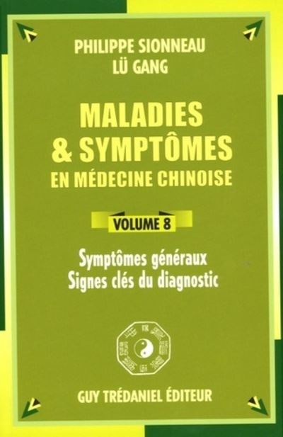 Maladies et symptomes en médecine chinoise (volume 8)
