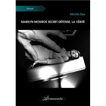Marilyn Monroe secret défense, la vérité