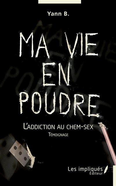 Ma Vie En Poudre Laddiction Au Chem Sex Témoignage Broché Yann B Achat Livre Fnac 