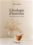 L'Écologie d'Intérieur : vivre mieux avec moins