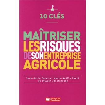 10 clés pour maîtriser les risques de son entreprise agricole