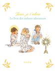 Jésus, je t'adore. Le livre des enfants adorateurs