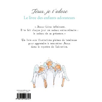 Jésus, je t'adore. Le livre des enfants adorateurs