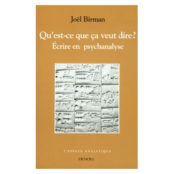 Qu'estce que ça veut dire ? Écrire en psychanalyse  broché  Joël