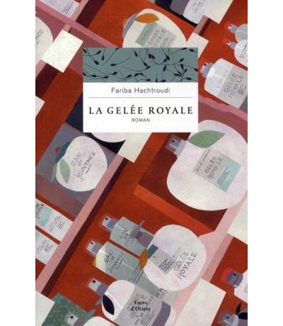 La gelée royale - Fariba Hachtroudi - broché