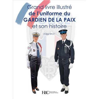 Grand livre illustré des uniformes du gardien de la paix et son histoire