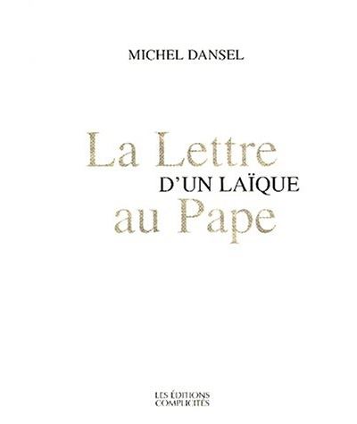 La lettre d'un laïque au pape - Michel Dansel - (donnée non spécifiée)