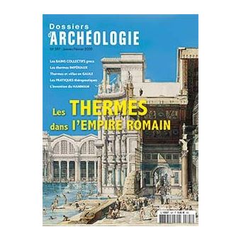 Dossier d'archéologie N°397 Les thermes romains - janvier 2020