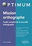 Mission orthographe - Guide complet de la nouvelle orthographe