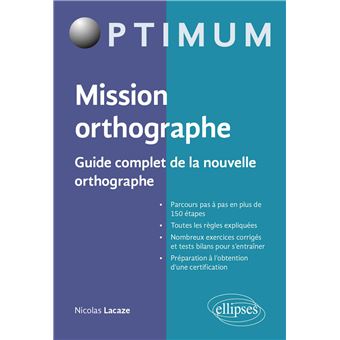 Mission orthographe - Guide complet de la nouvelle orthographe