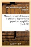 Manuel complet, théorique et pratique, de pharmacie populaire, simplifiée
