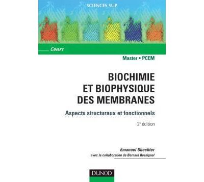 Biochimie et biophysique des membranes - 2ème édition - Aspects structuraux  et fonctionnels - broché - Emanuel Shechter, Bernard Rossignol - Achat  Livre