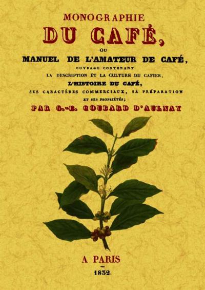 Monographie du café ou manuel de l'amateur de café - G.e. Coubard-D'aulnay - broché