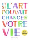 Et si l'art pouvait changer votre vie
