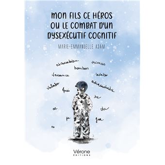 Mon fils ce héros ou le combat d'un dysexécutif cognitif