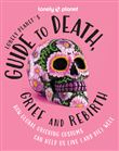 Lonely Planet's Guide to Death, Grief and Rebirth 1ed -anglais-