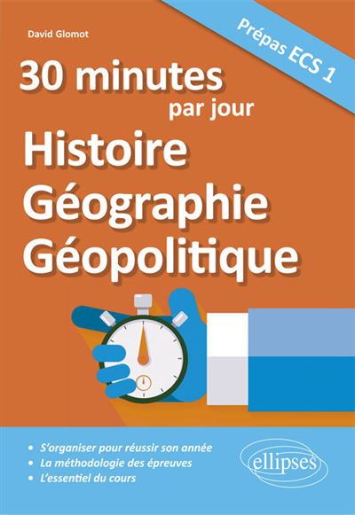 30 minutes par jour d'Histoire, Géographie, Géopolitique Prépas ECS 1