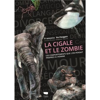 La Cigale et le zombie. Ces comportements que l'on pensait propres à l'Homme