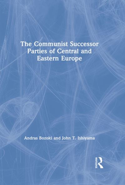 The Communist Successor Parties Of Central And Eastern Europe Ebook